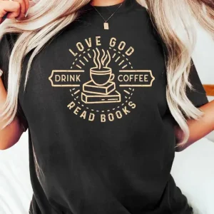 Love God Drink Coffee Read Books Shirt